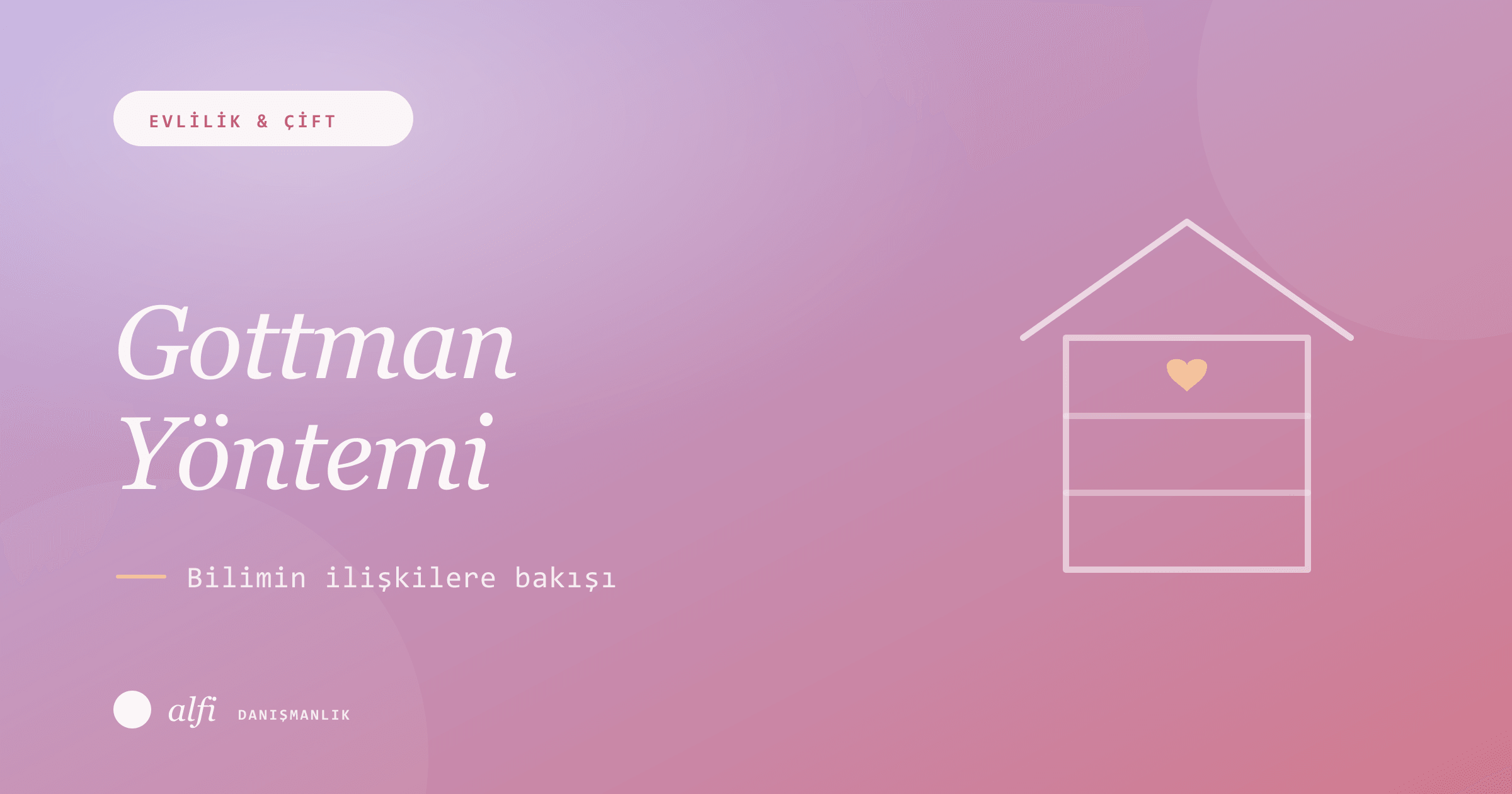 Gottman Yöntemi ile Çift Terapisi: Bilimin İlişkilere Bakışı
