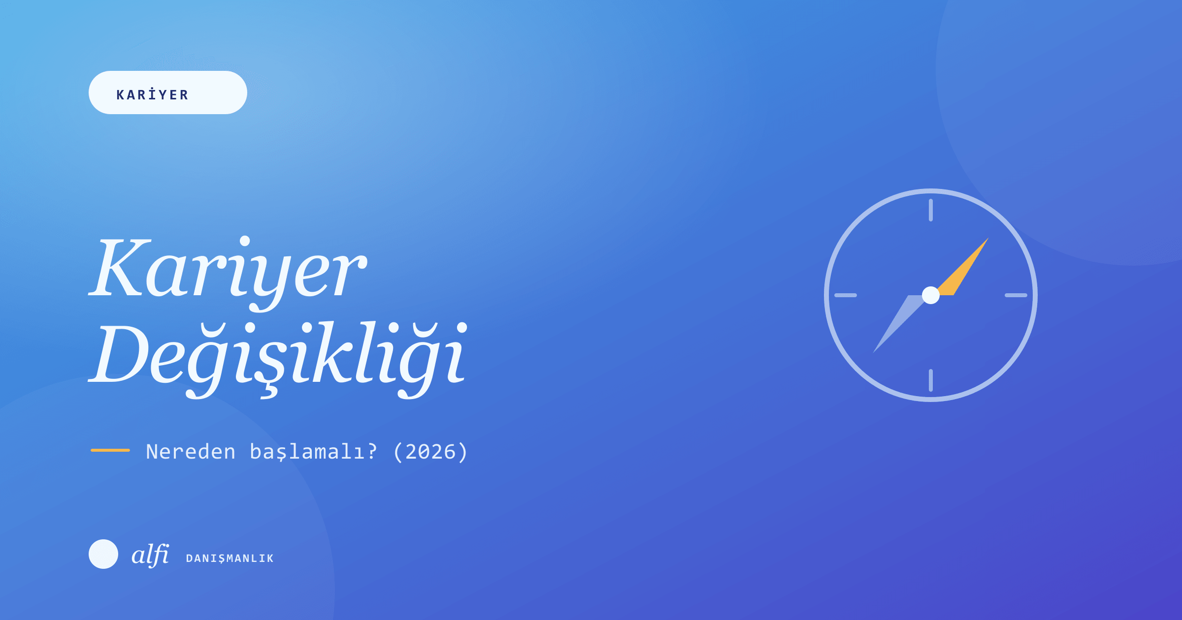 Kariyer Değişikliği Rehberi: Nereden Başlamalı? (2026)
