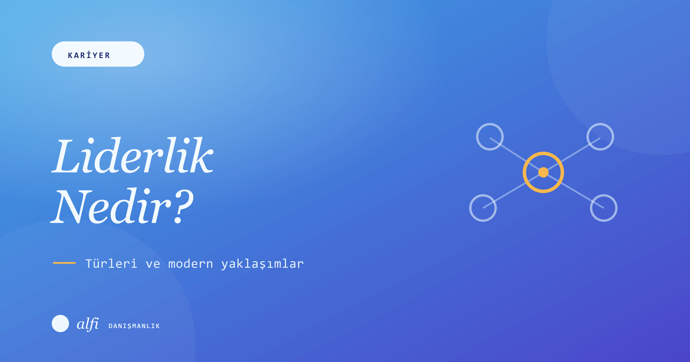 Liderlik Nedir? Liderlik Türleri ve Modern Yaklaşımlar
