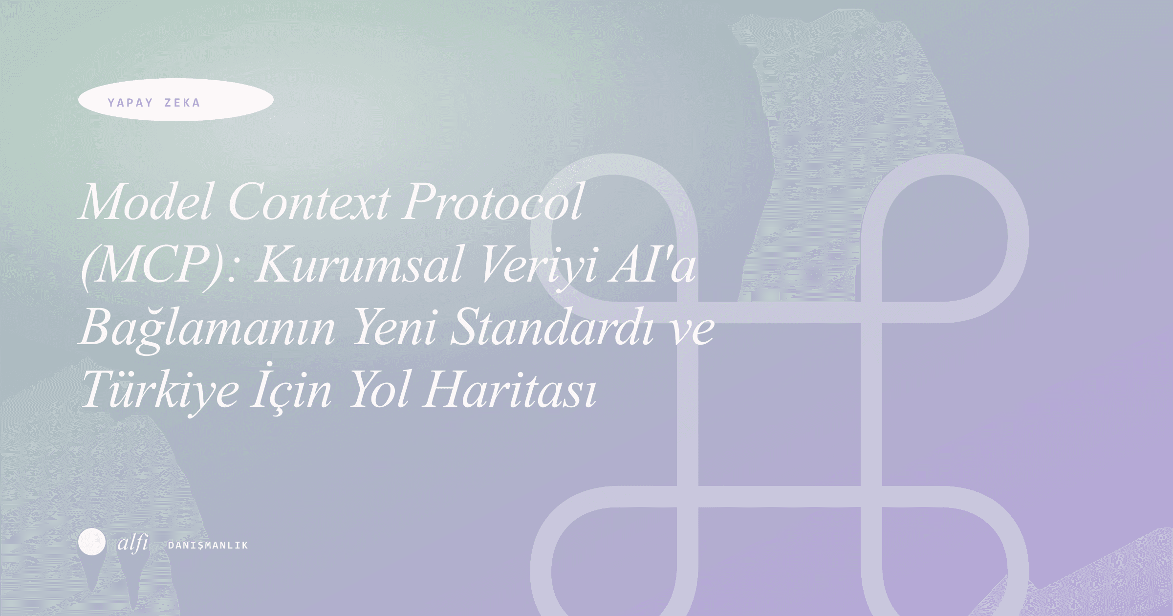 Model Context Protocol (MCP): Kurumsal Veriyi AI'a Bağlamanın Yeni Standardı ve Türkiye İçin Yol Haritası