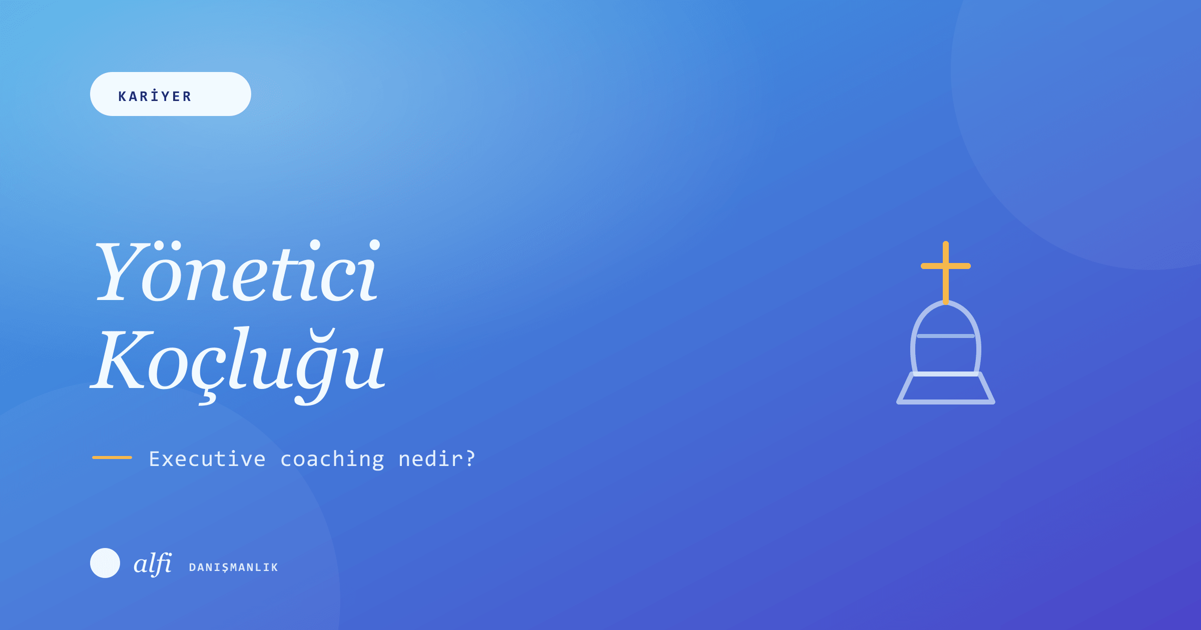 Yönetici Koçluğu (Executive Coaching) Nedir? Ne Zaman Gerekir?