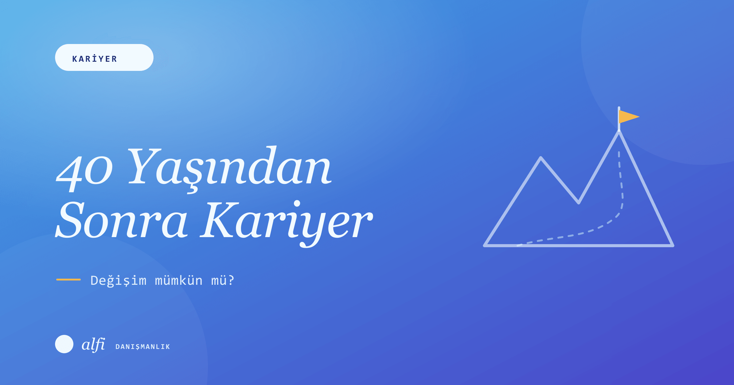 40 Yaşından Sonra Kariyer Değişimi Mümkün mü?