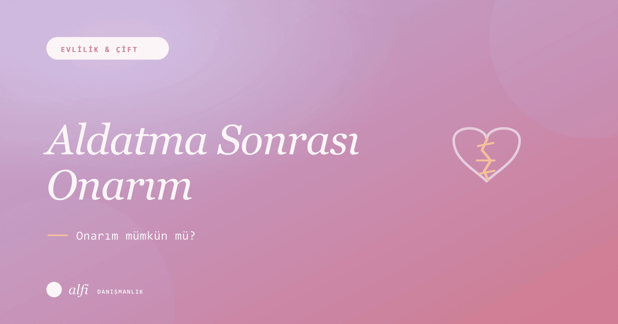 Aldatma Sonrası İlişki: Onarım Mümkün mü? Kapsamlı Rehber
