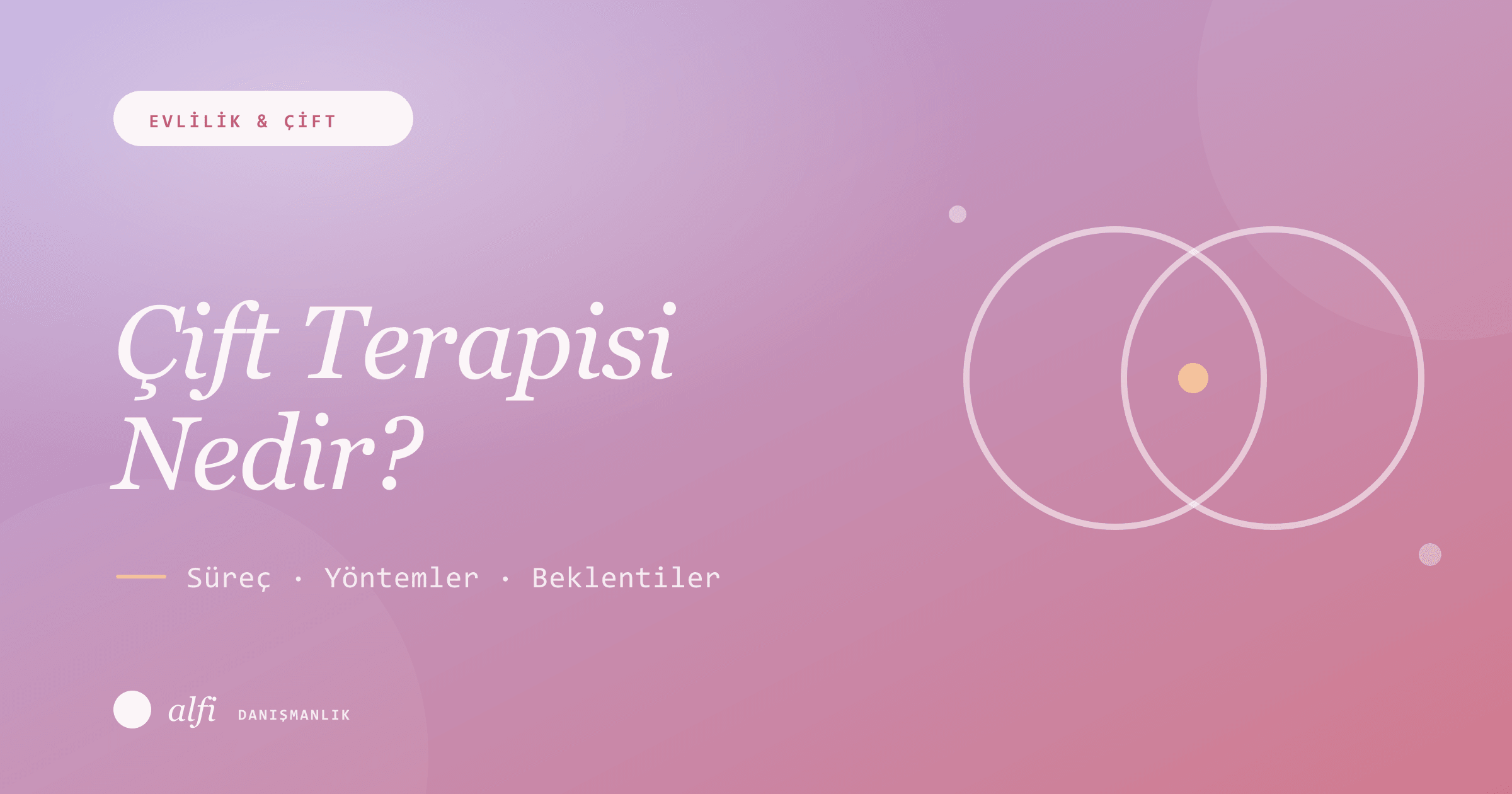 Çift Terapisi Nedir? Süreç, Yöntemler ve Beklentiler İçin Kapsamlı Rehber