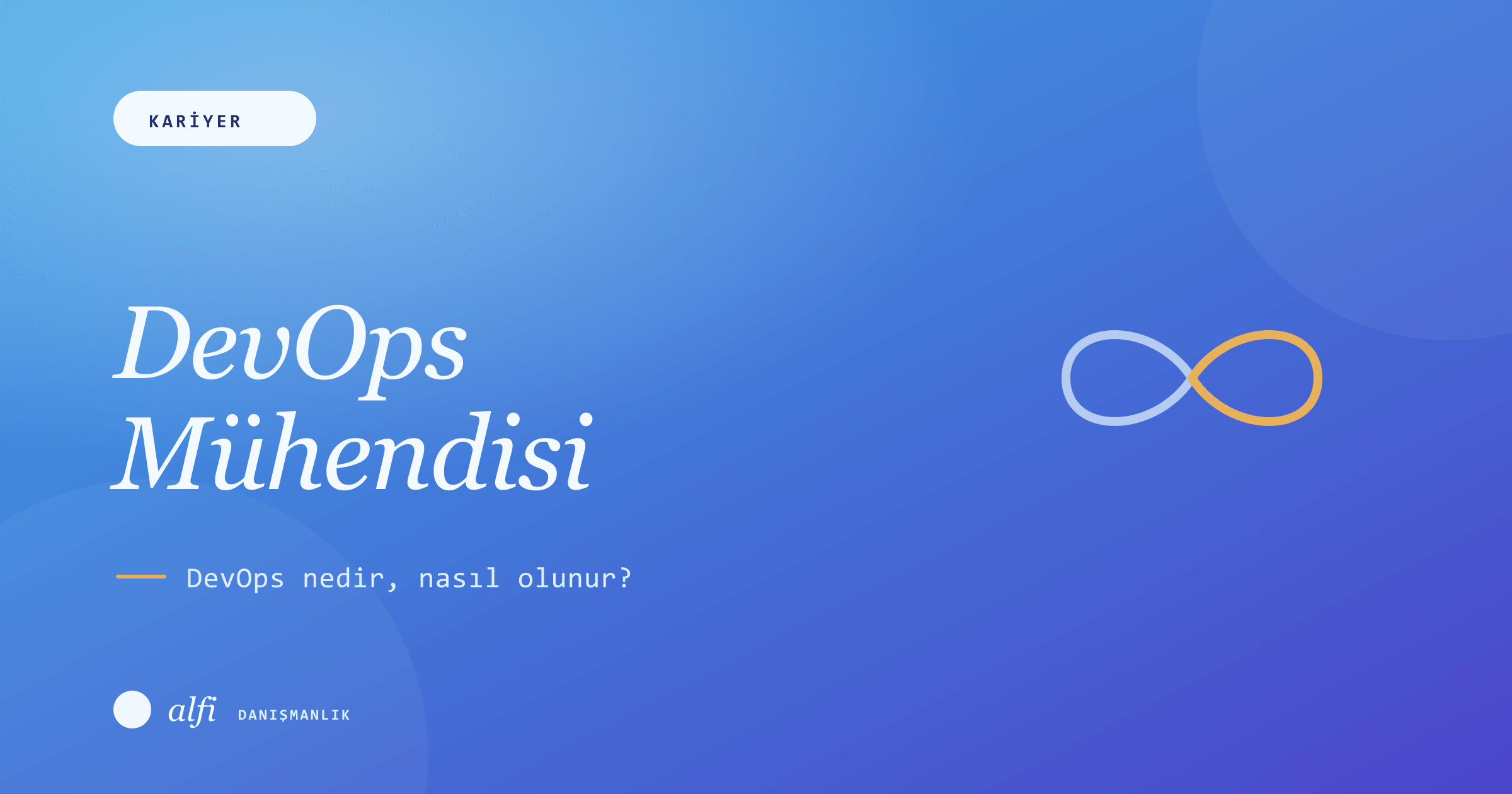 DevOps Nedir? Nasıl DevOps Mühendisi Olunur?