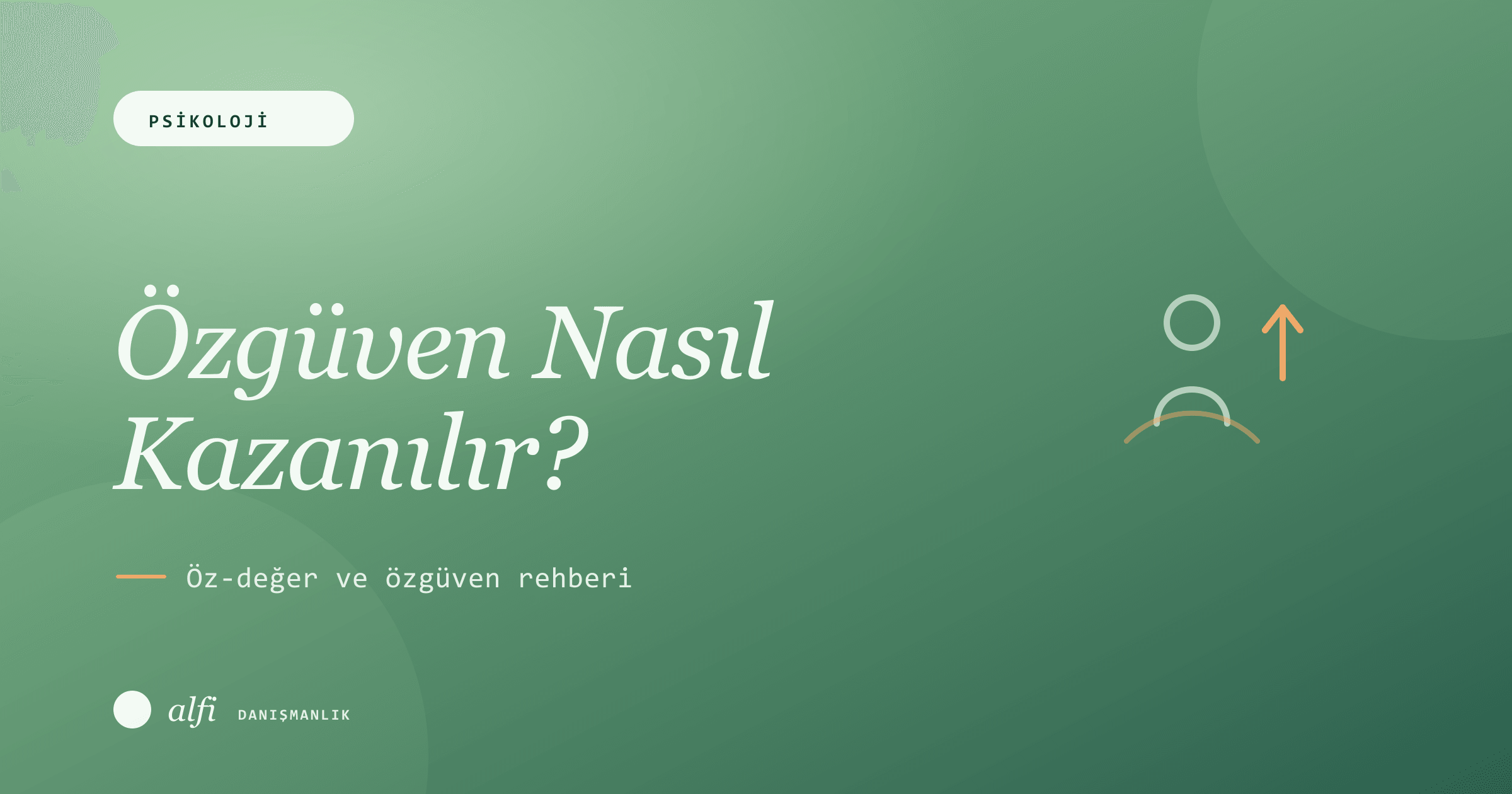 Özgüven Nasıl Kazanılır? Öz-Değer ve Özgüven Rehberi