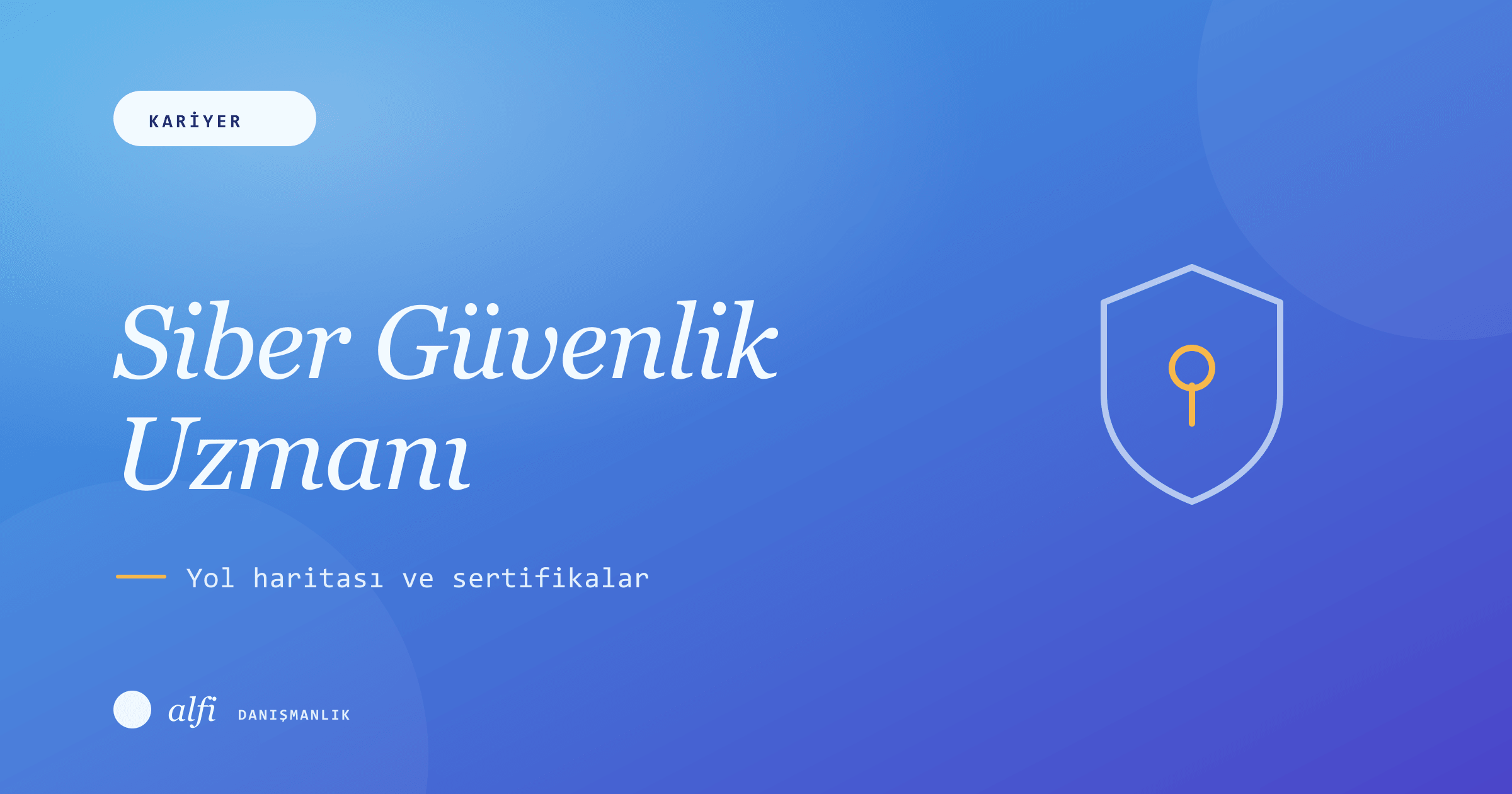 Siber Güvenlik Uzmanı Nasıl Olunur? Yol Haritası ve Sertifikalar