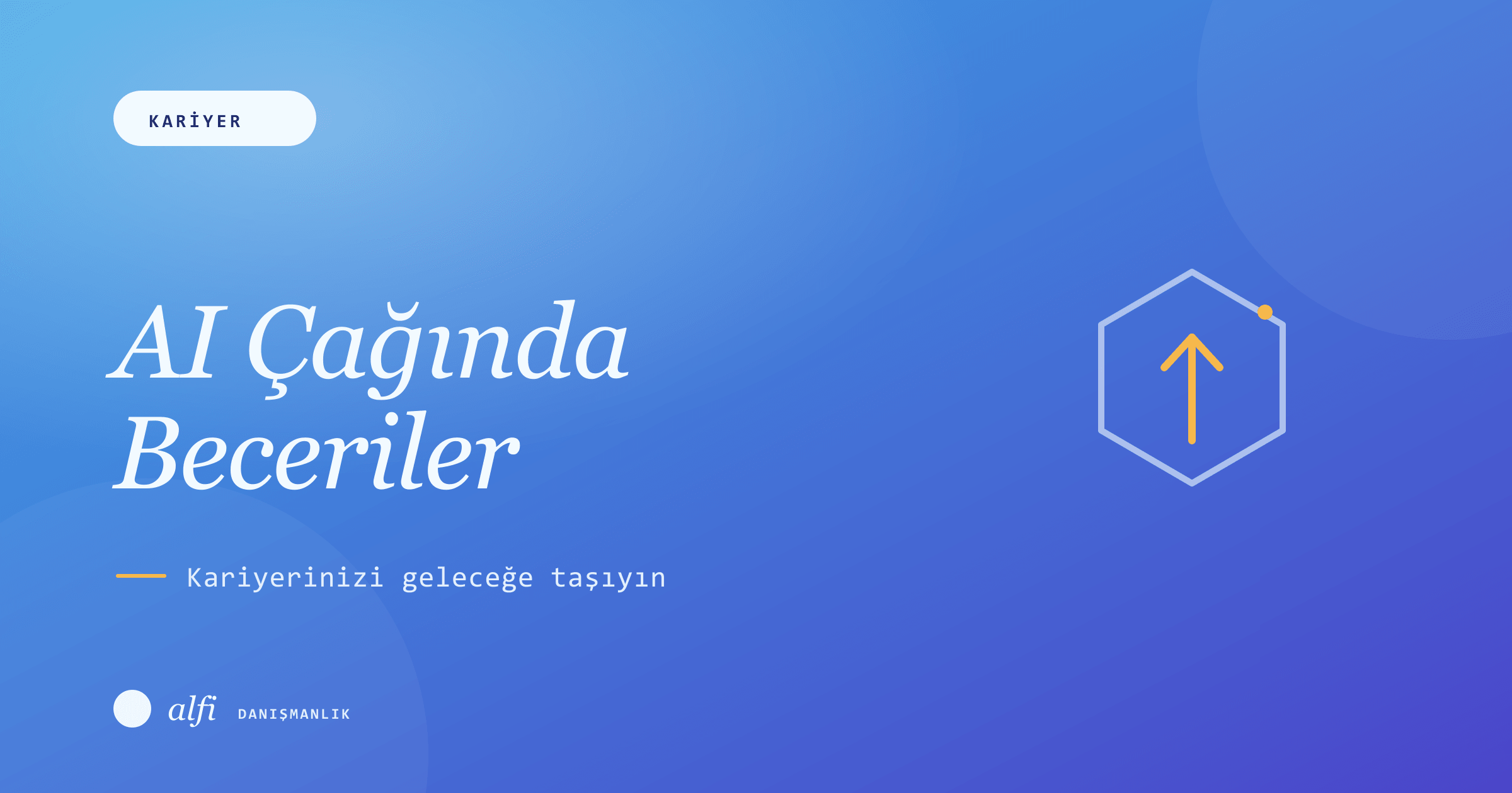 Yapay Zeka Çağında Beceri Konumlandırma: Mevcut Kariyerinizi Geleceğe Taşımak