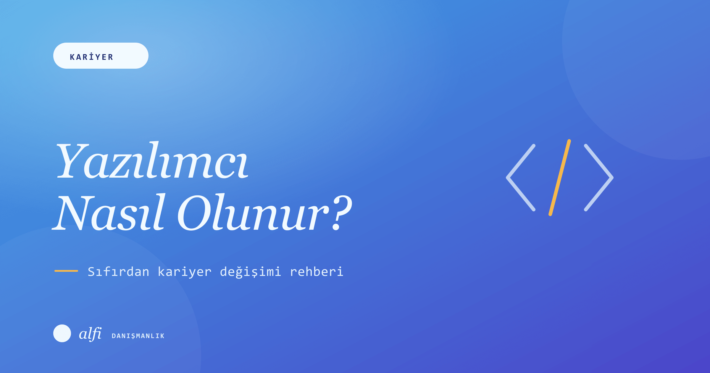 Yazılımcı Nasıl Olunur? Sıfırdan Kariyer Değişimi Rehberi